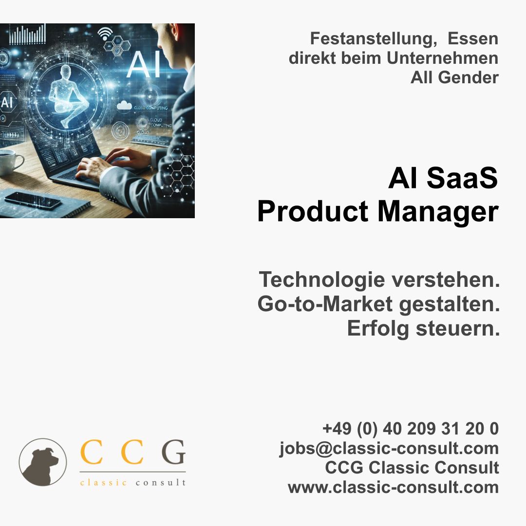 AI SaaS Product Manager (m/w/d)<br />
Technologie verstehen. Go-to-Market gestalten. Erfolg steuern.<br />
Festanstellung direkt beim Unternehmen, Essen<br />
CCG Classic Consult