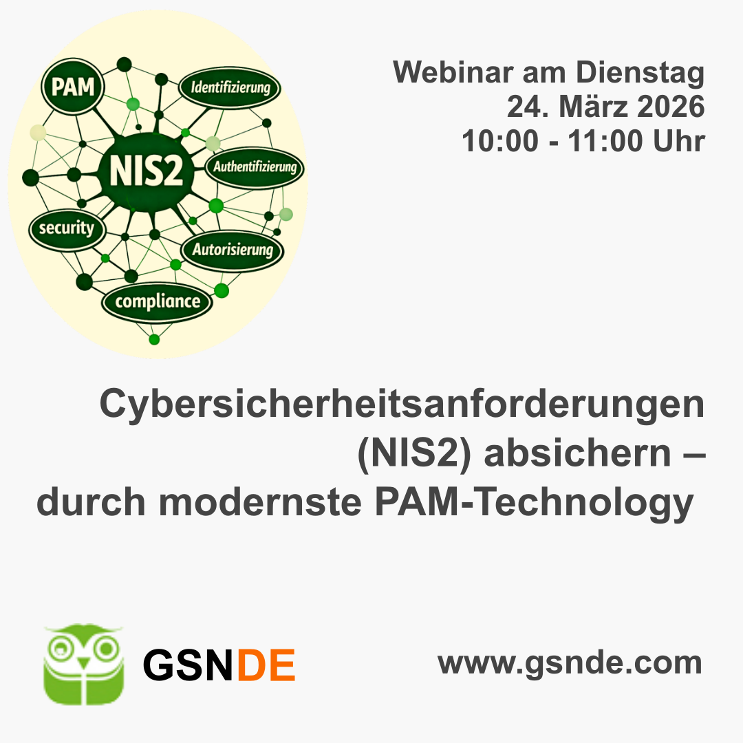 Cybersicherheitsanforderungen (auch NIS2) absichern –<br />
durch modernste PAM-Technology –<br />
Zugriffskontrollen, Audit-Trails und Compliance nachweisen<br />
